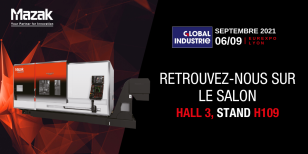 MAZAK au salon Global Industrie du 6 au 9 septembre  2021 - Stand Mazak 3H109